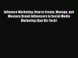 Read Influence Marketing: How to Create Manage and Measure Brand Influencers in Social Media
