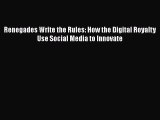 Read Renegades Write the Rules: How the Digital Royalty Use Social Media to Innovate Ebook