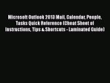 [PDF] Microsoft Outlook 2013 Mail Calendar People Tasks Quick Reference (Cheat Sheet of Instructions
