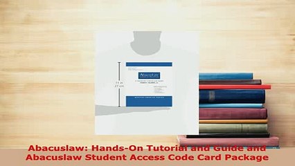 Download  Abacuslaw HandsOn Tutorial and Guide and Abacuslaw Student Access Code Card Package Free Books