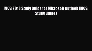 [PDF] MOS 2013 Study Guide for Microsoft Outlook (MOS Study Guide) [Download] Full Ebook