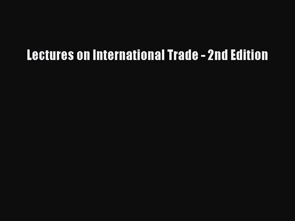 Download Lectures on International Trade - 2nd Edition PDF Free