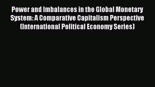 Download Power and Imbalances in the Global Monetary System: A Comparative Capitalism Perspective