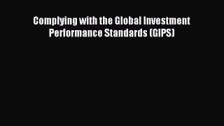 Read Complying with the Global Investment Performance Standards (GIPS) PDF Free