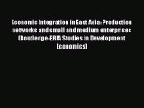 Read Economic Integration in East Asia: Production networks and small and medium enterprises