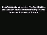 Download Green Transportation Logistics: The Quest for Win-Win Solutions (International Series