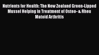 [Read PDF] Nutrients for Health: The New Zealand Green-Lipped Mussel Helping in Treatment of