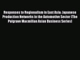 Read Responses to Regionalism in East Asia: Japanese Production Networks in the Automotive