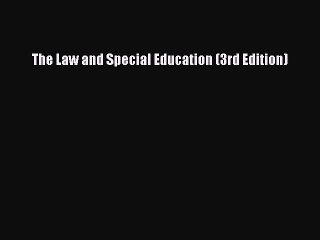 [Download] The Law and Special Education (3rd Edition) PDF Online