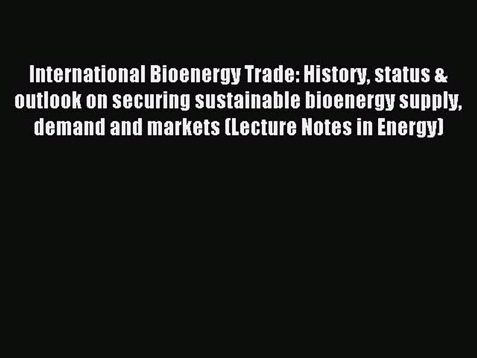 Read International Bioenergy Trade: History status & outlook on securing sustainable bioenergy