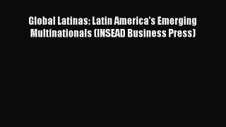 Read Global Latinas: Latin America's Emerging Multinationals (INSEAD Business Press) PDF Online