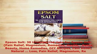 PDF  Epsom Salt 30 Unexepected Uses For Epsom Salt Pain Relief Magnesium Remedies Health   PDF Online