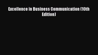 Read Excellence in Business Communication (10th Edition) Ebook Free