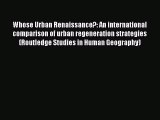 Read Whose Urban Renaissance?: An international comparison of urban regeneration strategies