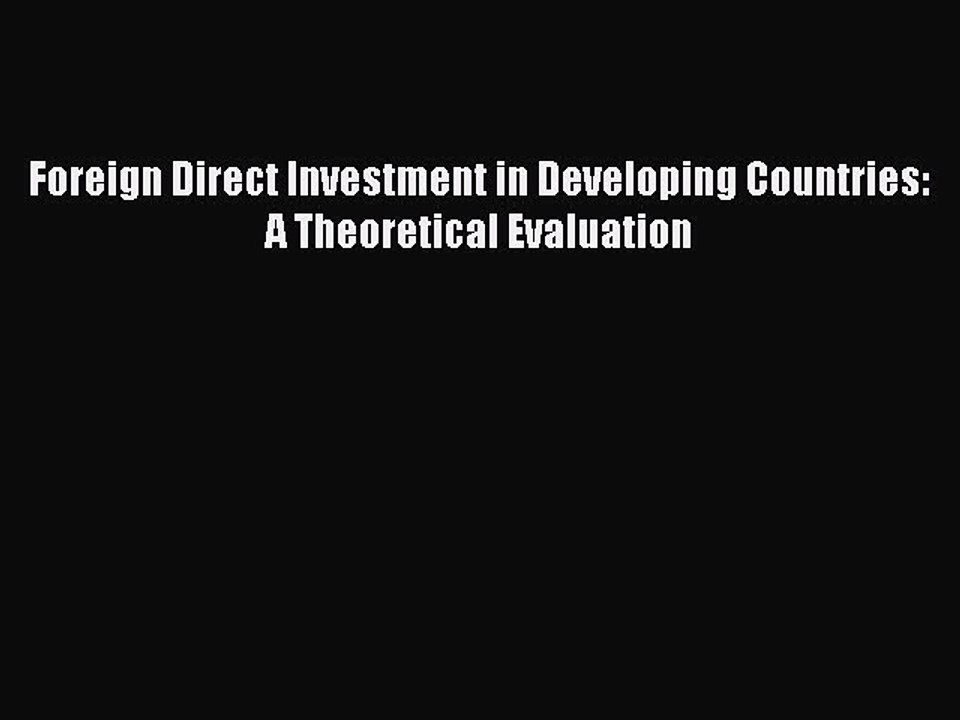 Read Foreign Direct Investment in Developing Countries: A Theoretical Evaluation Ebook Free