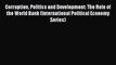 Read Corruption Politics and Development: The Role of the World Bank (International Political