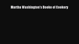 [Download] Martha Washington's Booke of Cookery Free Books