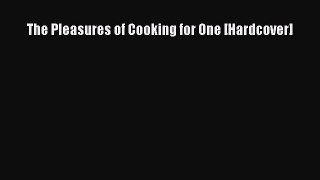 [Read PDF] The Pleasures of Cooking for One [Hardcover]  Full EBook