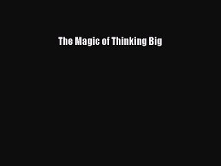 [Download] The Magic of Thinking Big Read Online