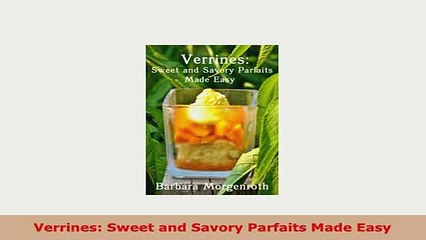PDF  Verrines Sweet and Savory Parfaits Made Easy Download Online