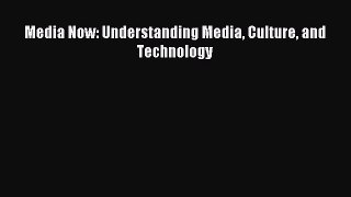 Read Media Now: Understanding Media Culture and Technology Ebook Free