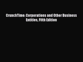 [Download] CrunchTime: Corporations and Other Business Entities Fifth Edition Ebook Free