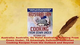 PDF  Australia Australia Oy Mate Australian Cooking From Down Under 70 Amazingly Delicious PDF Online