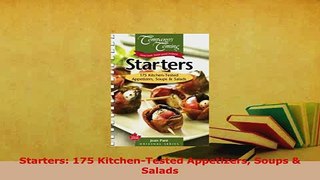 Download  Starters 175 KitchenTested Appetizers Soups  Salads PDF Online