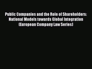 Read Public Companies and the Role of Shareholders: National Models towards Global Integration