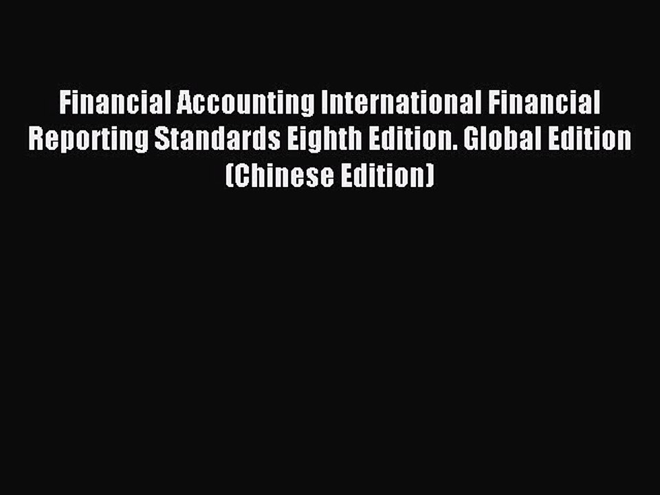 Read Financial Accounting International Financial Reporting Standards Eighth Edition. Global