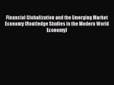 Read Financial Globalization and the Emerging Market Economy (Routledge Studies in the Modern