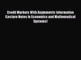 Read Credit Markets With Asymmetric Information (Lecture Notes in Economics and Mathematical