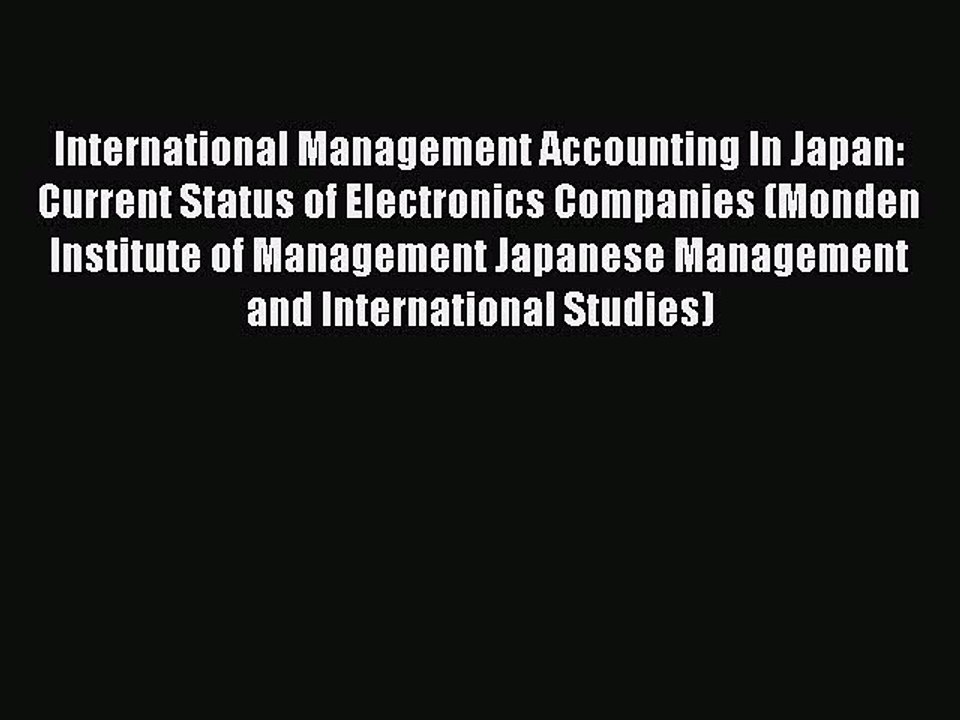 Read International Management Accounting In Japan: Current Status of Electronics Companies