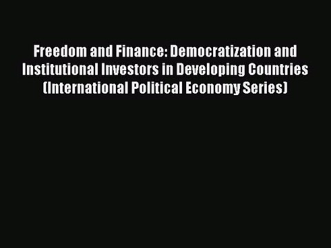Read Freedom and Finance: Democratization and Institutional Investors in Developing Countries