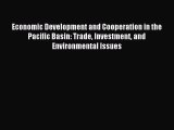 Read Economic Development and Cooperation in the Pacific Basin: Trade Investment and Environmental