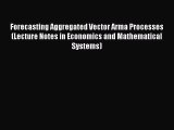 Read Forecasting Aggregated Vector Arma Processes (Lecture Notes in Economics and Mathematical