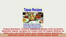 PDF  Tapas Recipes Covers what are tapas and includes Spanish tapas recipes to make lots of Read Ful