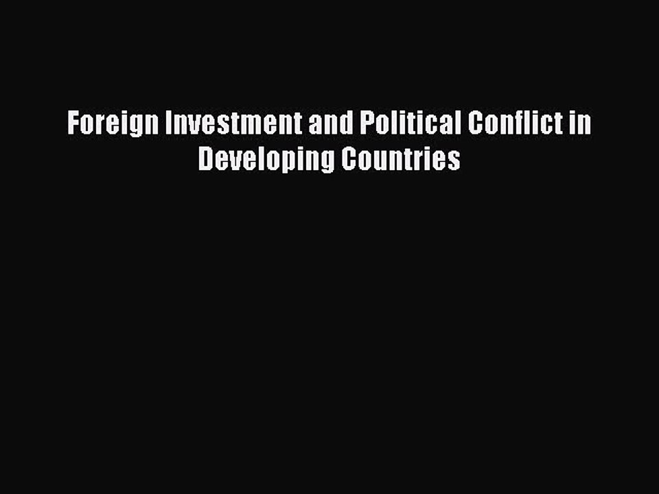 Read Foreign Investment and Political Conflict in Developing Countries Ebook Free