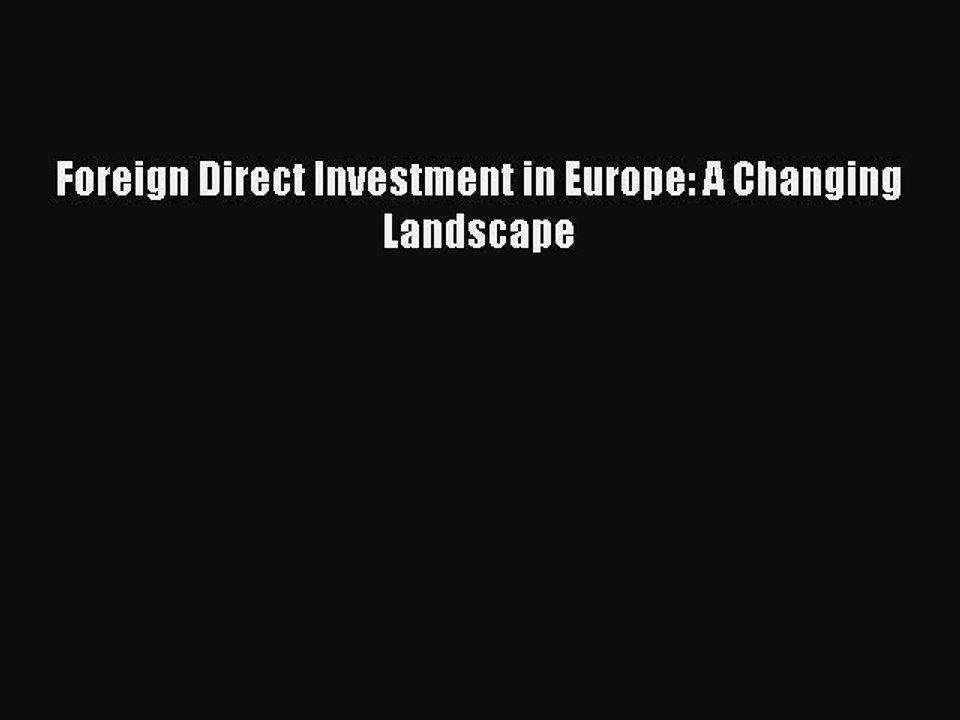 Download Foreign Direct Investment in Europe: A Changing Landscape Ebook Free