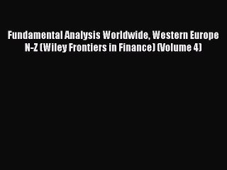 Read Fundamental Analysis Worldwide Western Europe N-Z (Wiley Frontiers in Finance) (Volume