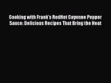 Read Cooking with Frank's RedHot Cayenne Pepper Sauce: Delicious Recipes That Bring the Heat