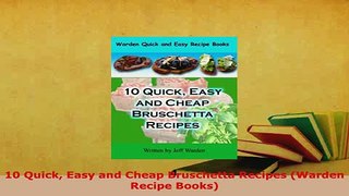 PDF  10 Quick Easy and Cheap Bruschetta Recipes Warden Recipe Books PDF Online