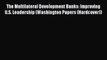 Read The Multilateral Development Banks: Improving U.S. Leadership (Washington Papers (Hardcover))