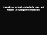 Download International accounting standards. trends and respond Lixin Essays(Chinese Edition)