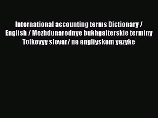 Read International accounting terms Dictionary / English / Mezhdunarodnye bukhgalterskie terminy