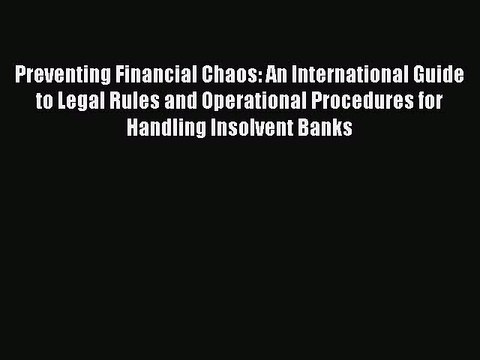 Read Preventing Financial Chaos: An International Guide to Legal Rules and Operational Procedures