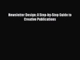 Download Newsletter Design: A Step-by-Step Guide to Creative Publications PDF Free