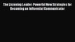 Read The Listening Leader: Powerful New Strategies for Becoming an Influential Communicator