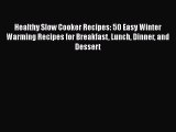 Download Healthy Slow Cooker Recipes: 50 Easy Winter Warming Recipes for Breakfast Lunch Dinner