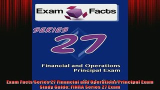 FREE PDF  Exam Facts Series 27 Financial and Operations Principal Exam Study Guide FINRA Series 27  DOWNLOAD ONLINE